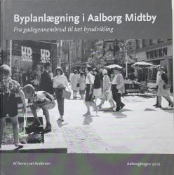 Billede af bogen Byplanlægning i Aalborg midtby - Fra gadegennembrud til tæt byudvikling
