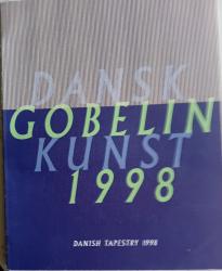 Billede af bogen Dansk gobelin kunst 1998.- Danish Tapestry 1998 Billede af bogen Dansk gobelin kunst 1998.- Danish Tapestry 1998