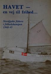Billede af bogen HAVET - en vej ti frihed … Nordjyske fiskere i frihedskampen 1940-45