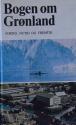 Billede af bogen Bogen om Grønland - Fortid, nutid og fremtid