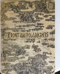 Billede af bogen Front am Polarkreis. Das Buch eines Lappland-Korps. Deutsche Soldaten im Finnischen Urwald.