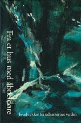 Billede af bogen Fra et hus med åbne døre - brudstykker fra udkanternes verden. Essays, artikler, digte, noveller Billede af bogen Fra et hus med åbne døre - brudstykker fra udkanternes verden. Essays, artikler, digte, noveller