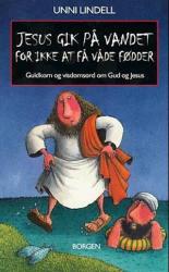 Billede af bogen Jesus gik på vandet for ikke at få våde fødder - Guldkorn og visdomsord om Gud og Jesus