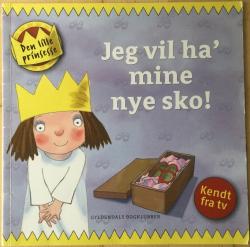 Billede af bogen Jeg vil ha' mine nye sko - Den lille prinsesse