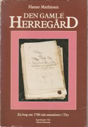 Billede af bogen Den gamle herregård : en bog om 1700-tals matadorer i Thy