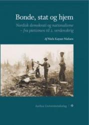 Billede af bogen Bonde, stat og hjem.  Nordisk demokrati og nationalisme - fra pietismen til 2. verdenskrig.