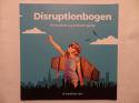 Billede af bogen Disruptionbogen - en konkret og jordnær guide