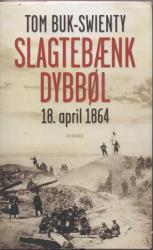 Billede af bogen Slagtebænk Dybbøl. 18. april 1864. Historien om et slag