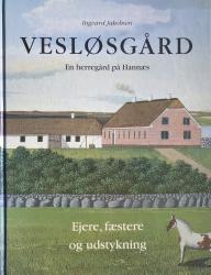 Billede af bogen Vesløsgård - En herregård på Hannæs. Ejere, fæstere og udstykning