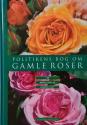 Billede af bogen Politikens bog om gamle roser - 150 gamle roser og engelske roser