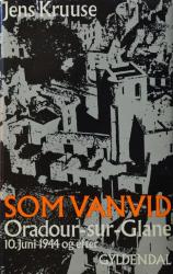 Billede af bogen SOM VANVID - Oradour-sur-Glane 10. juni 1944 og efter