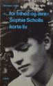 Billede af bogen ”…For frihed og ære” - Sophie Scholls korte liv