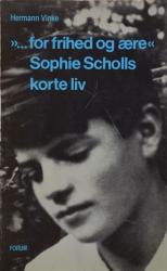 Billede af bogen ”…For frihed og ære” - Sophie Scholls korte liv
