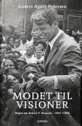 Billede af bogen Modet til visioner  - Bogen om Robert F. Kennedy 1925- - 1968