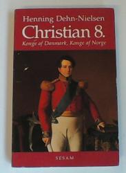 Billede af bogen Christian 8. - Konge af Danmark, Konge af Norge