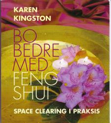 Billede af bogen Bo bedre med Feng Shui : space clearing i praksis