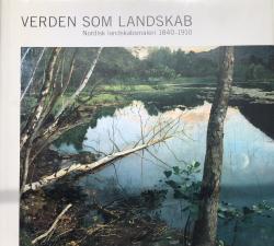 Billede af bogen Verden som landskab - Nordisk landskabsmaleri 1840-1910
