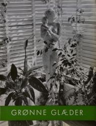 Billede af bogen Grønne Glæder: Fotograferede af Th. Andresen; Arrangerede af Aage Møller; Beskrevne af Bitten Jordan
