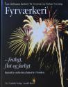Billede af bogen Fyrværkeri - festligt, flot og farligt: Kunstfyrværkeriets historie i Norden