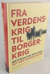 Billede af bogen Fra verdenskrig til borgerkrig. Østfronten 1914-1924 set med danske øjne.