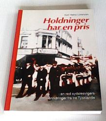 Billede af bogen Holdninger har en pris - En rød sydslesvigers erindringer fra tre Tyskland