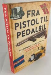 Billede af bogen Fra pistol til pedalbil. 75 genstande fra besættelsen.