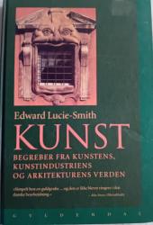 Billede af bogen Kunst Begreber fra Kunstens, kunstindustriens og arkitekturens verden Billede af bogen Kunst Begreber fra Kunstens, kunstindustriens og arkitekturens verden