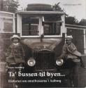 Billede af bogen Ta´ bussen til byen - Historien om omnibusserne i Aalborg