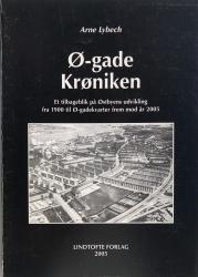 Billede af bogen Ø-gade Krøniken - Et tilbageblik på Østbyens udvikling fra 1900 til Øgadekvarter frem mod år 2005
