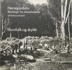 Billede af bogen Herregårdsliv 4 - Skovfolk og skytte