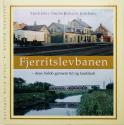 Billede af bogen Fjerritslevbanen - dens forløb gennem tid og landskab. Fjerritslev-Frederikshavn Jernbane