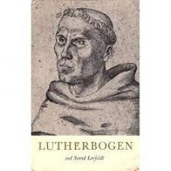 Billede af bogen Lutherbogen : Luthers liv og tanker belyst gennem citater fra hans værker