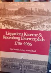 Billede af bogen  Livgardens Kaserne & Rosenborg Eksercerplads 200 år 1786-1986.