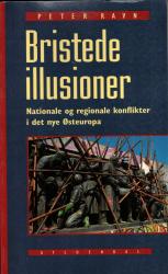 Billede af bogen Bristede illusioner Nationale og regionale konflikter i det nye Østeuropa 