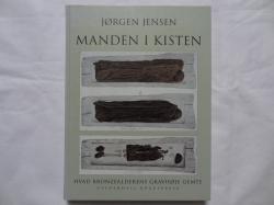 Billede af bogen MANDEN I KISTEN - Hvad bronzealderens gravhøje gemte
