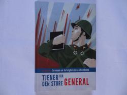 Billede af bogen Tjener for den store general - En roman om forfulgte kristne i Nordkorea