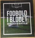 Billede af bogen Fodbold i blodet - Mennesker og deres klub