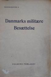 Billede af bogen Danmarks Militære Besættelse - Tidsdokumenter II