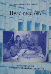 Billede af bogen Hvad med os? - Etniske minoriteter - en udfordring i fremtidens ældreomsorg