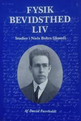 Billede af bogen Fysik, Bevidsthed, Liv - Studier i Niels Bohrs Filosofi