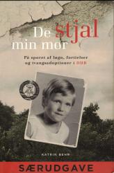 Billede af bogen De stjal min mor,  på sporet af løgn, fortielser og tvangsadoptioner i DDR