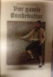 Billede af bogen Vor gamle Bondekultur. Ny forøket Utg. Billede af bogen Vor gamle Bondekultur. Ny forøket Utg.