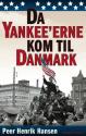 Billede af bogen Da yankee'erne kom til Danmark - fra verdenskrig til kold krig - den amerikanske efterretningstjeneste og Danmark 1943-1946