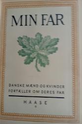 Billede af bogen min Far. Danske Mænd og Kvinder fortæller om deres Far. Billede af bogen min Far. Danske Mænd og Kvinder fortæller om deres Far.