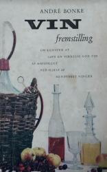Billede af bogen Vinfremstilling - om kunsten at lave en virkelig god vin af havefrugt ved hjælp af rendyrket vingær