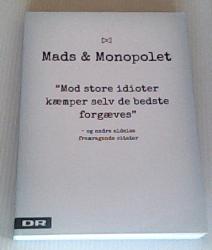 Billede af bogen Mads & Monopolet - mod store idioter kæmper selv de bedste forgæves - og andre aldeles fremragende citater