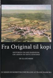 Billede af bogen Fra Original til kopi - Historien om min barndom, om Arden og sjove episoder. De glade 60ere.