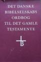 Billede af bogen Det Danske Bibelselskabs Ordbog til Det Gamle Testamente