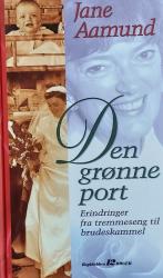 Billede af bogen Den grønne port- erindringer fra tremmeseng til brudeskammel