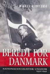 Billede af bogen Beredt for Danmark. Nationalsocialistisk Ungdom 1932-1945